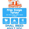 SFE Superfood Free Range Turkey With Parsley, Papaya, Nettle, Zucchini & Pumpkin - Adult Dog - Small Breed